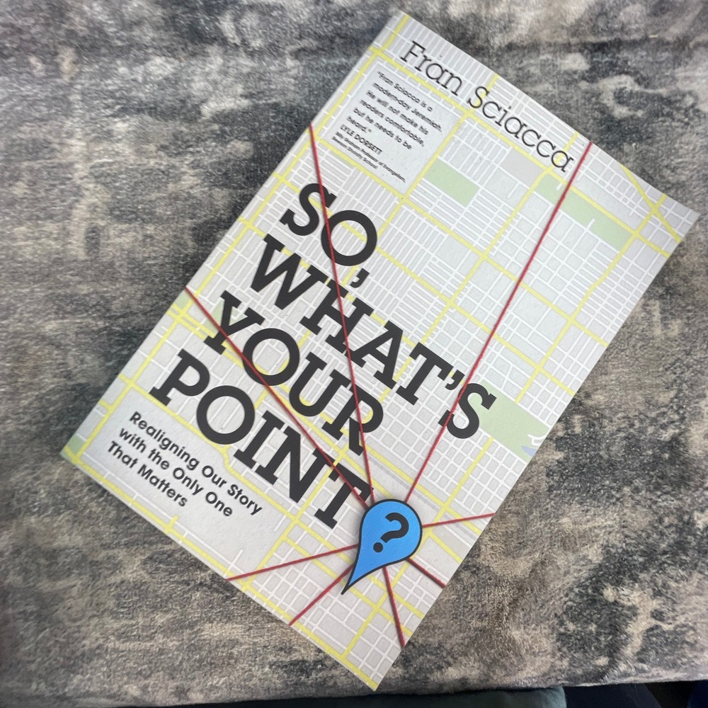 So What's Your Point? Fran Sciacca Realigning Our Story Christian Growth‎